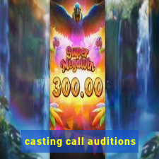 casting call auditions